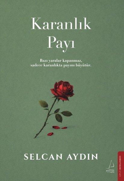 Karanlık Payı-Bazı Yaralar Kapanmaz Sadece Karanlıkta Payını Büyütür | Destek Yayınları (İnce Kapak)  - Resim 1