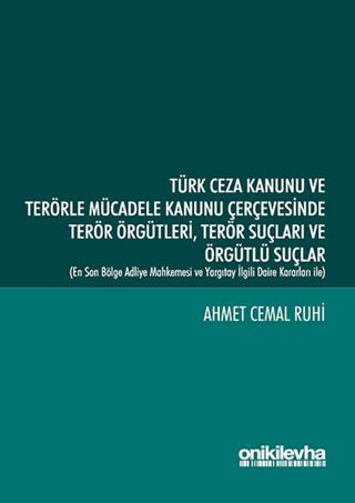 Türk Ceza Kanunu ve Terörle Mücadele Kanunu Çerçevesinde Terör Örgütleri, Terör Suçları ve Örgütlü Suçlar