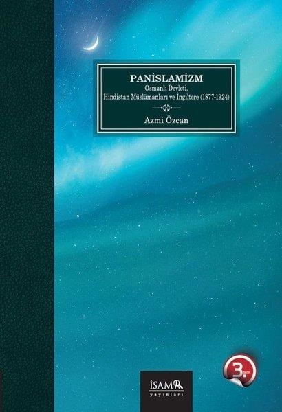 Panislamizm Osmanlı Devleti Hindistan Müslümanları Ve İngiltere 1877-1924 | İsam Yayınları (İnce Kapak)  - Resim 1