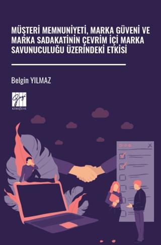 Müşteri Memnuniyeti, Marka Güveni ve Marka Sadakatinin Çevrim İçi Marka Savunuculuğu Üzerindeki Etkisi | Gazi Kitabevi (Ciltsiz)  - Resim 1