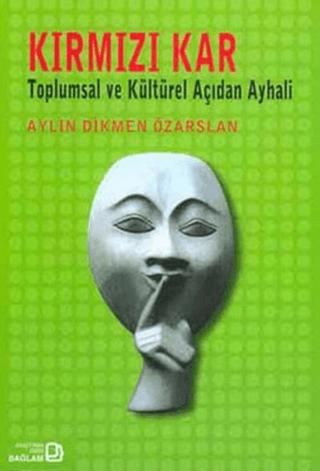 Kırmızı Kar: Toplumsal ve Kültürel Açıdan Ayhali | Bağlam Yayınları (Ciltsiz)  - Resim 1