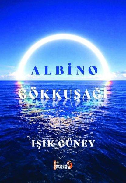 Albino Gökkuşağı | Şiir Antoloji Yayınları (İnce Kapak)  - Resim 1