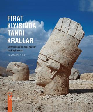 Fırat Kıyısında Tanrı Krallar - Kommagene'de Yeni Kazılar ve Araştırmalar | Arkeoloji ve Sanat Yayınları (Ciltli)  - Resim 1