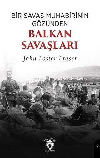 Bir Savaş Muhabirinin Gözünden Balkan Savaşları