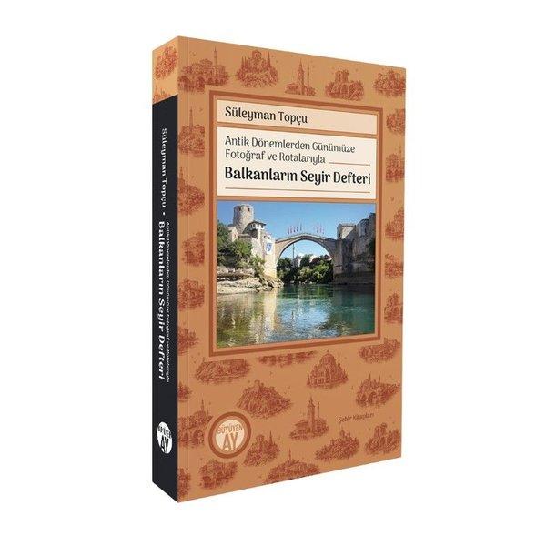 Antik Dönemlerden Günümüze Fotoğraf ve Rotalarıyla Balkanların Seyir Defteri | Büyüyenay Yayınları (İnce Kapak)  - Resim 1