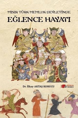 Mısır Türk Memluk Devletinde Eğlence Hayatı | Berikan Yayınevi (Ciltsiz)  - Resim 1