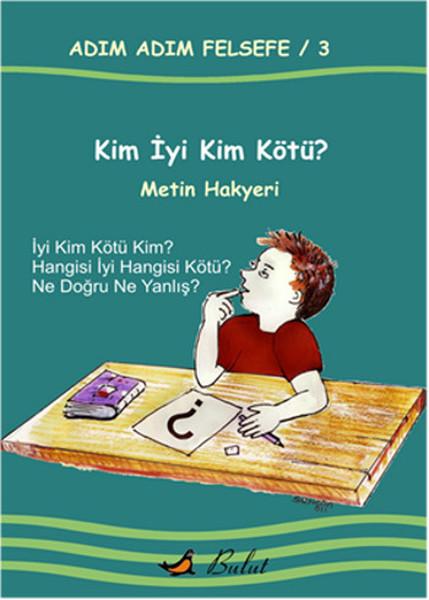 Adım Adım Felsefe 3 - Kim İyi Kim Kötü?