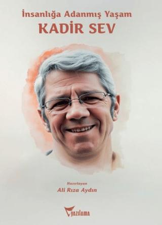 İnsanlığa Adanmış Yaşam: Kadir Sev