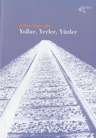 Yollar, Yerler, Yüzler | Papirüs Yayınevi (Ciltsiz)  - Resim 1