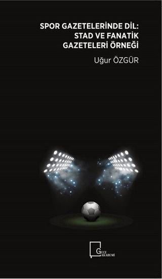Spor Gazetelerinde Dil: Stad ve Fanatik Gazeteleri Örneği | Gece Akademi (Ciltsiz)  - Resim 1