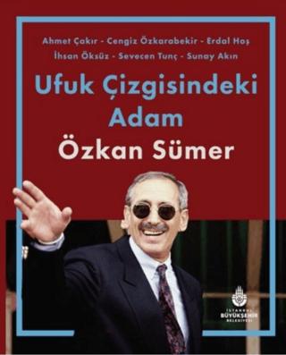 Ufuk Çizgisindeki Adam Özkan Sümer | İBB Yayınları (Ciltli)  - Resim 1