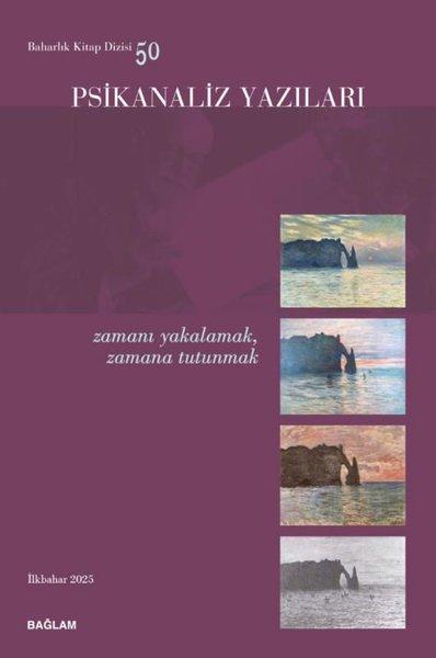 Psikanaliz Yazıları 50 - Zamanı Yakalamak Zamana Tutunmak | Bağlam Yayıncılık (İnce Kapak)  - Resim 1