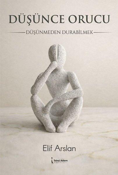 Düşünce Orucu - Düşünmeden Durabilmek | İkinci Adam Yayınları (İnce Kapak)  - Resim 1