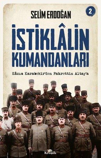 İstiklalin Kumandanları 2 - Kazım Karabekir'den Fahrettin Altay'a | Kronik Kitap (İnce Kapak)  - Resim 1