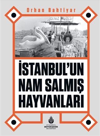 İstanbul’un Nam Salmış Hayvanları | İBB Yayınları (Ciltli)  - Resim 1