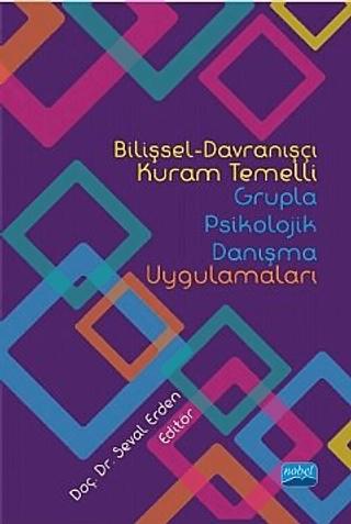 Bilişsel-Davranışçı Kuram Temelli Grupla Psikolojik Danışma Uygulamaları | Nobel Akademik Yayıncılık (Ciltsiz)  - Resim 1