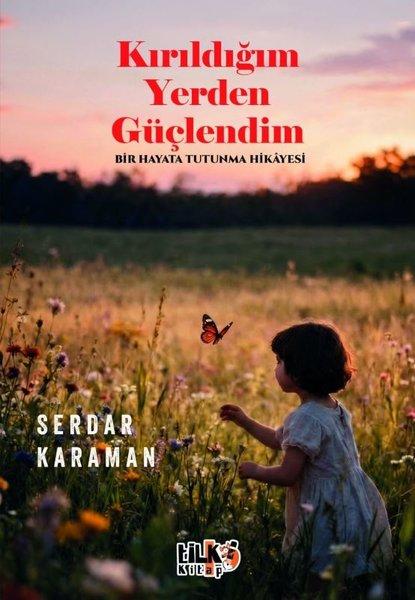 Kırıldığım Yerden Güçlendim - Bir Hayata Tutunma Hikayesi | Tilki Kitap (İnce Kapak)  - Resim 1
