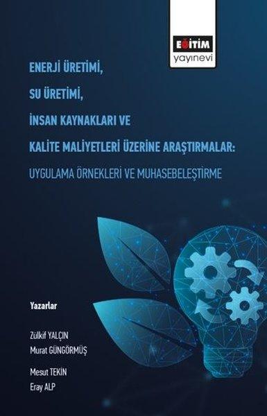 Enerji Üretimi Su Üretimi İnsan Kaynakları ve Kalite Maliyetleri Üzerine Araştırmalar: Uygulama Örne | Eğitim Yayınevi (İnce Kapak)  - Resim 1