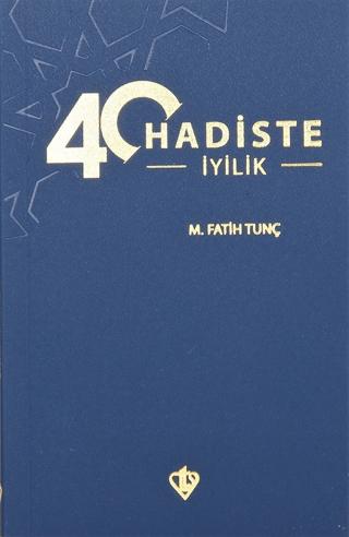 40 Hadiste İyilik | Türkiye Diyanet Vakfı Yayınları (Ciltsiz)  - Resim 1