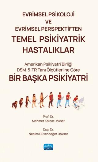 Evrimsel Psikoloji ve Evrimsel Perspektiften Temel Psikiyatrik Hastalıklar | Nobel Akademik Yayıncılık (Ciltsiz)  - Resim 1