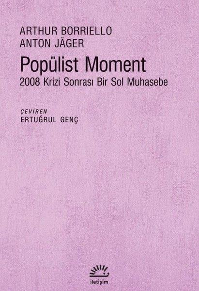 Popülist Moment - 2008 Krizi Sonrası Bir Sol Muhasebe | İletişim Yayınları (İnce Kapak)  - Resim 1