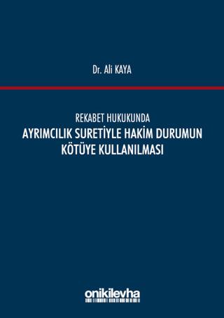 Rekabet Hukukunda Ayrımcılık Suretiyle Hakim Durumun Kötüye Kullanılması | On İki Levha Yayınları (Ciltli)  - Resim 1
