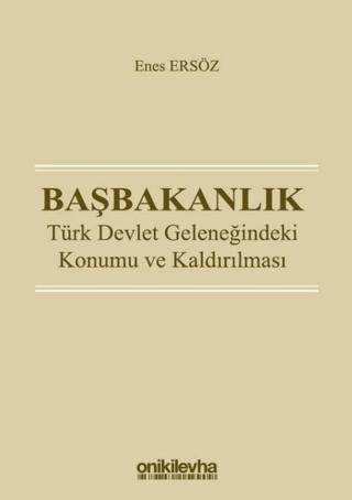 Başbakanlık - Türk Devlet Geleneğindeki Konumu ve Kaldırılması | On İki Levha Yayınları (Ciltsiz)  - Resim 1