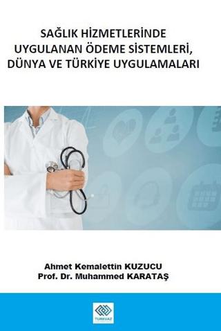 Sağlık Hizmetlerinde Uygulanan Ödeme Sistemleri, Dünya ve Türkiye Uygulamaları