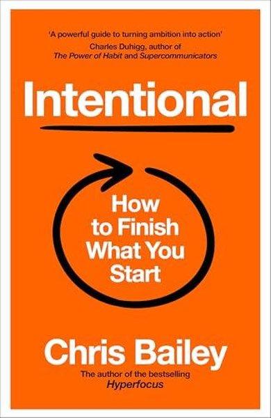 Intentional How to Finish What You Start