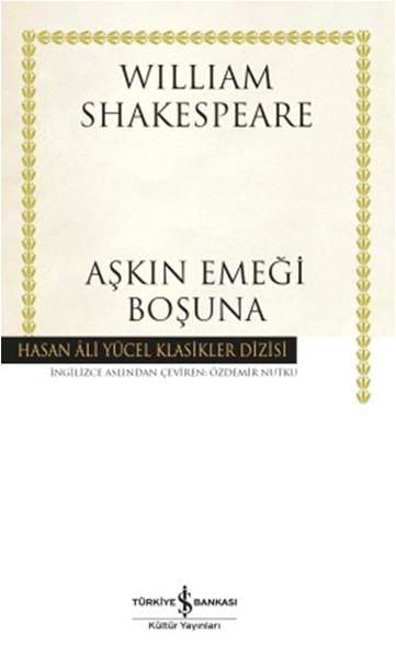 Aşkın Emeği Boşuna-Hasan Ali Yücel | İş Bankası Kültür Yayınları - Hasan Ali Yücel Klasikler Dizisi (İnce Kapak)  - Resim 1