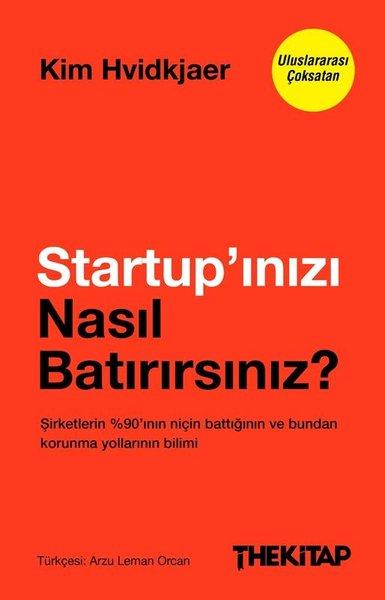 Startup'ınızı Nasıl Batırırsınız? Şirketlerin 90'ının Niçin Battığının ve Bundan Korunma Yollarının Bilimi | The Kitap (İnce Kapak)  - Resim 1