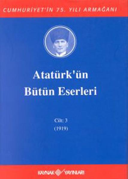 Atatürk'ün Bütün Eserleri-Cilt 3 / (1919) | Kaynak Yayınları - Atatürkün Bütün Eserleri Dizisi (İnce Kapak)  - Resim 1