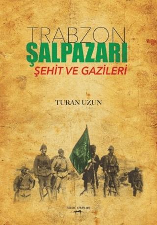 Trabzon Şalpazarı Şehit ve Gazileri - Turan Uzun kitap kapağı