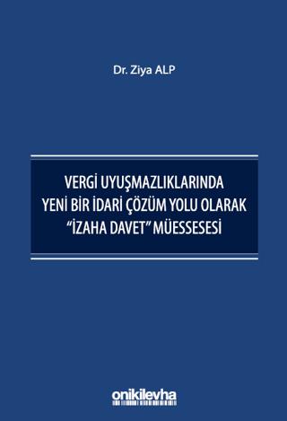 Vergi Uyuşmazlıklarında Yeni Bir İdari Çözüm Yolu Olarak "İzaha Davet" Müessesesi | On İki Levha Yayınları (Ciltsiz)  - Resim 1