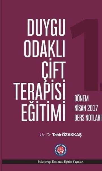 Duygu Odaklı Çift Terapisi Eğitimi-Nisan 2017 Ders Notları | Psikoterapi Enstitüsü (Ciltli)  - Resim 1