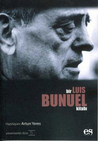 Bir Luis Bunuel Kitabı Yönetmenler Dizisi 5 | Es Yayınları (Ciltsiz)  - Resim 1