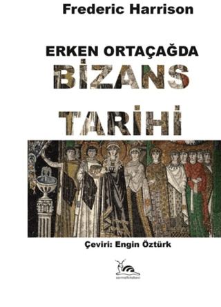 Erken Ortaçağda Bizans Tarihi | Sarmal Kitabevi (Ciltsiz)  - Resim 1