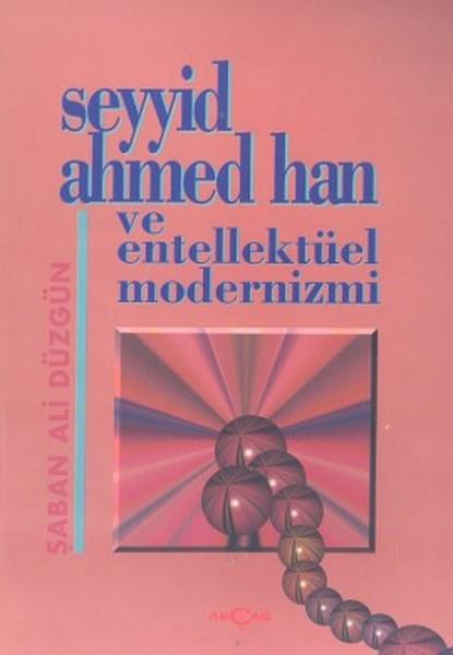 Seyyid Ahmed Han ve Entellektüel Modernizmi | Akçağ Yayınları (İnce Kapak)  - Resim 1