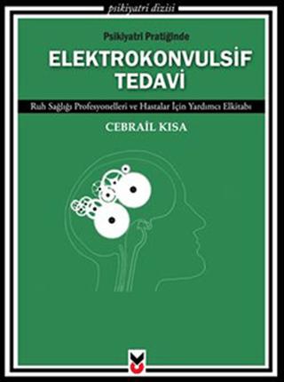 Psikiyatri Pratiğinde Elektrokonvulsif Tedavi | Ck Yayınevi (Ciltsiz)  - Resim 1