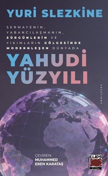 Yahudi Yüzyılı - Sermayenin Yabancılaşmanın Sürgünlerin ve Yıkımların Gölgesinde Modernleşen Dünya | Elips Kitapları (İnce Kapak)  - Resim 1