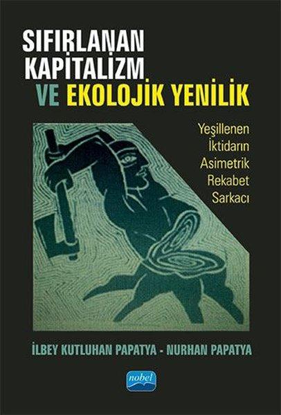 Sıfırlanan Kapitalizm ve Ekolojik Yenilik | Nobel Akademik Yayıncılık (İnce Kapak)  - Resim 1