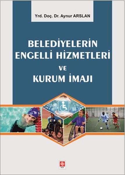 Belediyelerin Engelli Hizmetleri ve Kurum İmajı | Ekin Basım Yayın - Yayınevi Genel Dizisi (İnce Kapak)  - Resim 1
