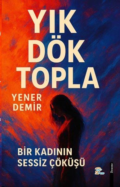 Yık Dök Topla - Bir Kadının Sessiz Çöküşü | Pera Kitap (İnce Kapak)  - Resim 1