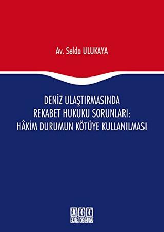 Deniz Ulaştırmasında Rekabet Hukuku Sorunları : Hakim Durumun Kötüye Kullanılması | On İki Levha Yayınları (Ciltsiz)  - Resim 1