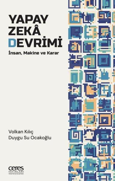 Yapay Zeka Devrimi: İnsan, Makine ve Karar | Ceres Yayınları (İnce Kapak)  - Resim 1