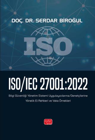 ISO/IEC 27001:2022 - Bilgi Güvenliği Yönetim Sistemi Uygulayıcılarına/Denetçilerine Yönelik El Rehberi ve Vaka Örnekleri | Nobel Bilimsel Eserler (Ciltsiz)  - Resim 1