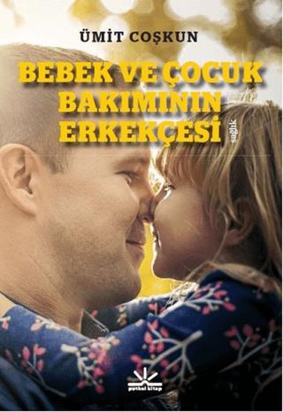 Bebek ve Çocuk Bakımının Erkekçesi