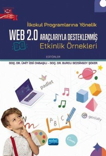 İlkokul Programlarına Yönelik Web 2.0 Araçlarıyla Desteklenmiş Etkinlik Örnekleri | Nobel Akademik Yayıncılık (İnce Kapak)  - Resim 1