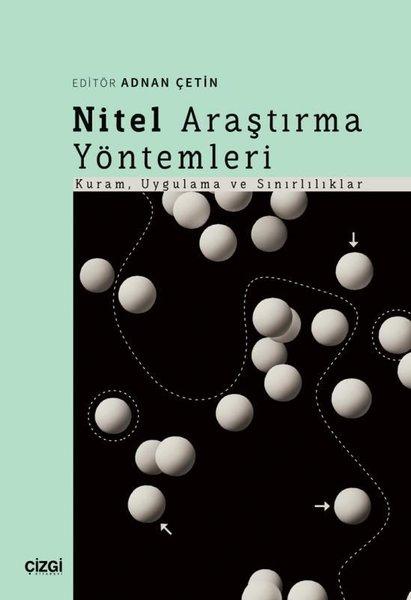 Nitel Araştırma Yöntemleri: Kuram Uygulama ve Sınırlılıklar | Çizgi Kitabevi (İnce Kapak)  - Resim 1