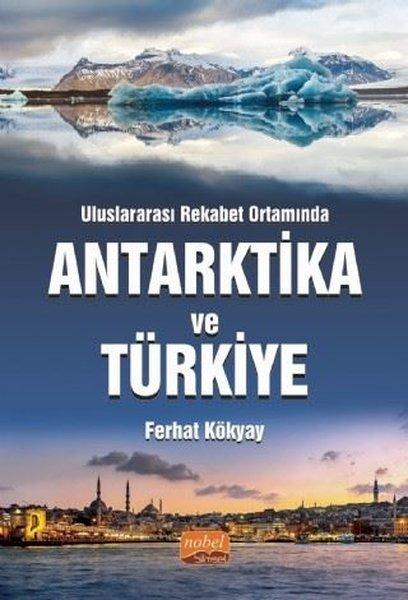 Uluslararası Rekabet Ortamında Antarktika ve Türkiye | Nobel Bilimsel Eserler (İnce Kapak)  - Resim 1